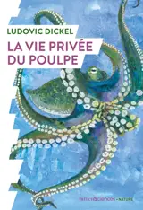 La vie privée du poulpe - Ludovic Dickel