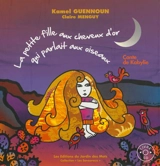 La petite fille aux cheveux d'or qui parlait aux oiseaux : conte de Kabylie - Kamel Guennoun