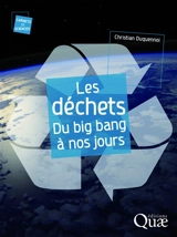 Les déchets : du big bang à nos jours - Christian Duquennoi