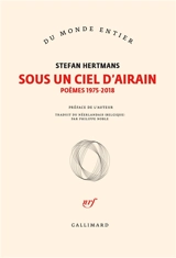 Sous un ciel d'airain : poèmes 1975-2018 - Stefan Hertmans