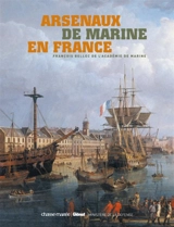 Arsenaux de marine en France - François Bellec
