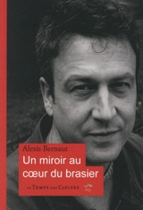 Un miroir au coeur du brasier - Alexis Bernaut