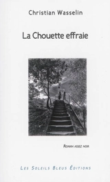 La chouette effraie : roman assez noir - Christian Wasselin