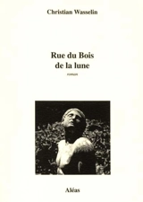 Rue du Bois de la Lune - Christian Wasselin