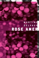 Rose amer - Martine Delvaux