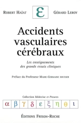 Accidents vasculaires cérébraux : les enseignements des grands essais cliniques - Robert Haïat
