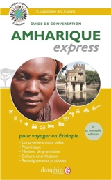 Amharique express : langue officielle de l'Ethiopie : guide de conversation, les premiers mots utiles, notions de grammaire, culture et civilisation, renseignements pratiques - Kondjit Guetachew