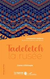 Tadeletch la rusée : conte d'Ethiopie - Constantin Kaïtéris