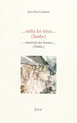 Enfra lei trèus... (limbs). Traversée des brumes... (limbes) - Joan-Ives Casanova