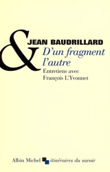 D'un fragment l'autre : entretiens avec François L'Yvonnet - Jean Baudrillard