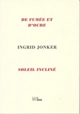 De fumée et d'ocre. Soleil incliné - Ingrid Jonker