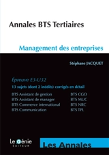 Annales BTS tertiaires : management des entreprises, épreuve E3-U32 : BTS assistant de gestion, BTS CGO, BTS assistant de manager, BTS MUC, BTS commerce international, BTS NRC, BTS communication, BTS TPL - Stéphane Jacquet