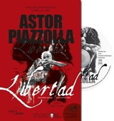 Astor Piazzolla : libertad : l'étonnant voyage d'un homme libre - Sébastien Authemayou