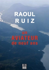 Un aviateur de neuf ans - Raul Ruiz
