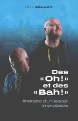 Des oh ! et des bah ! : itinéraire d'un leader improbable - Guy Zeller