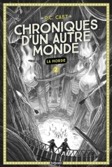 Chroniques d'un autre monde. Vol. 2. La horde - P. C. Cast