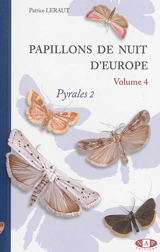 Papillons de nuit d'Europe. Vol. 4. Pyrales 2 - Patrice Leraut