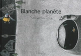 Blanche planète - Katharina Sieg