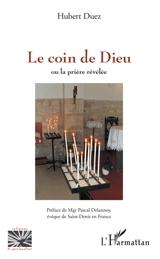 Le coin de Dieu ou La prière révélée - Hubert Duez