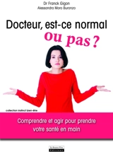Docteur, est-ce normal ou pas ? : comprendre et agir pour prendre votre santé en main - Franck Gigon