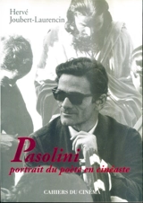 Pasolini : portrait du poète en cinéaste - Hervé Joubert-Laurencin