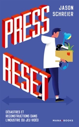 Press reset : désastres et reconstructions dans l'industrie du jeu vidéo - Jason Schreier