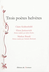 Trois poètes helvètes - Claire Krähenbühl