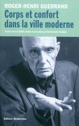 Corps et confort dans la ville moderne - Roger-Henri Guerrand