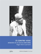 A contre-voie : mémoires de vie sociale (1923-2000) - Roger-Henri Guerrand