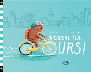Accroche-toi, Ours ! - Cynthea Liu