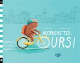 Accroche-toi, Ours ! - Cynthea Liu