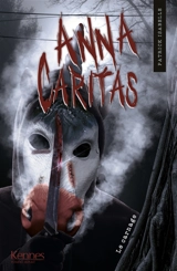 Anna Caritas. Vol. 4. Le carnage - Patrick Isabelle