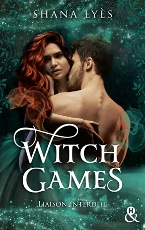 Witch games : liaison interdite - Shana Lyès