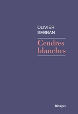 Cendres blanches - Olivier Sebban