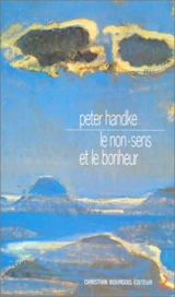 Le non-sens et le bonheur : poèmes - Peter Handke