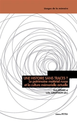 Une histoire sans traces ? : le patrimoine matériel russe et la culture mémorielle actuelle