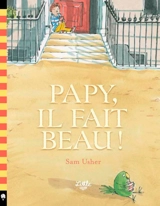 Papy, il fait beau ! - Sam Usher