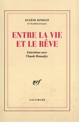 Entre la vie et le rêve : entretiens avec Claude Bonnefoy - Eugène Ionesco