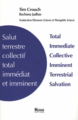 Salut terrestre collectif total immédiat et imminent. Total immediate collective imminent terrestrial salvation - Tim Crouch