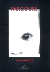 Parcours : photographies de 1960 à 2006 - Ralph Gibson