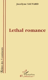 Lethal romance - Jocelyne Sauvard