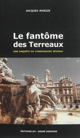 Une enquête du commissaire Séverac. Le fantôme des Terreaux - Jacques Morize
