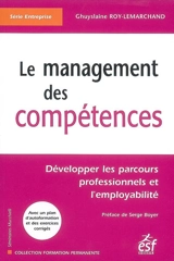 Le management des compétences : développer les parcours professionnels et l'employabilité - Ghuyslaine Roy-Lemarchand