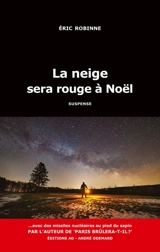 La neige sera rouge à Noël : suspense - Eric Robinne
