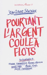 Pourtant l'argent coule à flots - Jean-Claude Sandrier