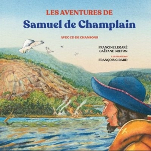 Les aventures de Samuel de Champlain - Francine Legaré