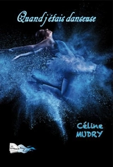 Quand j'étais danseuse - Céline Mudry