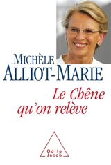 Le chêne qu'on relève - Michèle Alliot-Marie