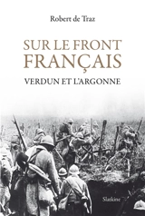 Sur le front français : Verdun et l'Argonne - Robert de Traz