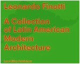 Leonardo Finotti A Collection of Latin American Modern Architecture - Barry Bergdoll